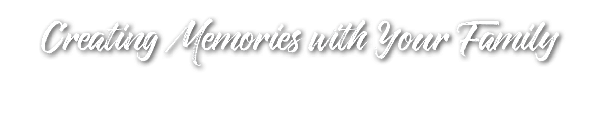 Creating Memories with Your Family