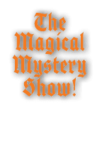 The Magical Mystery Show! 