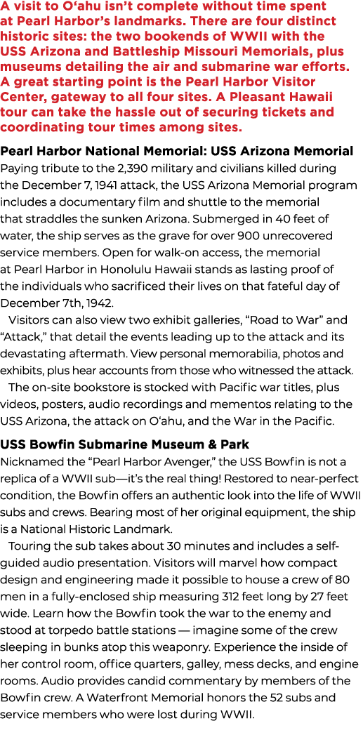 A visit to O‘ahu isn’t complete without time spent at Pearl Harbor’s landmarks. There are four distinct historic site...