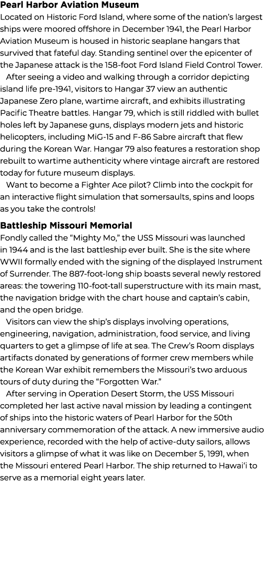 Pearl Harbor Aviation Museum Located on Historic Ford Island, where some of the nation’s largest ships were moored of...