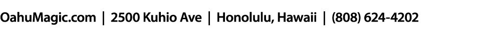 OahuMagic.com | 2500 Kuhio Ave | Honolulu, Hawaii | (808) 624-4202 