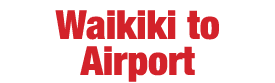 Waikiki to Airport