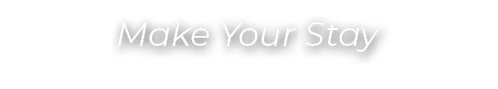 Make Your Stay 