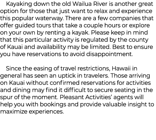 Kayaking down the old Wailua River is another great option for those that just want to relax and experience this po...
